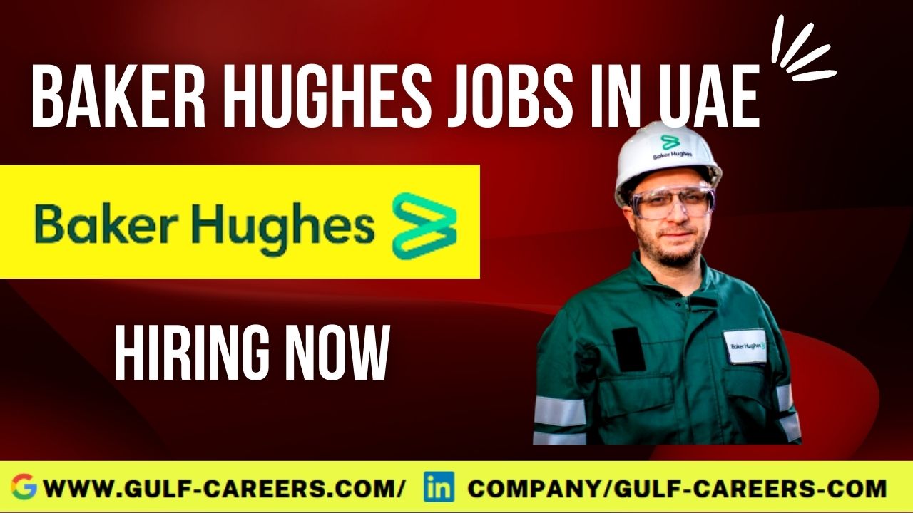 Baker Hughes Careers In Dubai